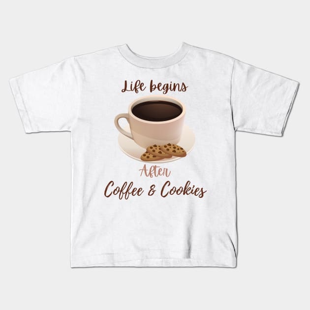 Life begins after coffee and cookies Kids T-Shirt by Cute-Treasure